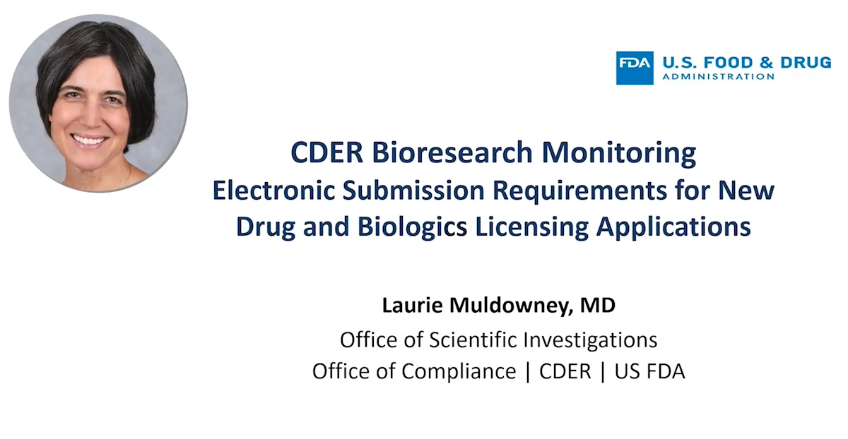 FDA CDER Bioresearch Monitoring: Electronic Submission Requirements for New Drug and Biologic Licensing Applications